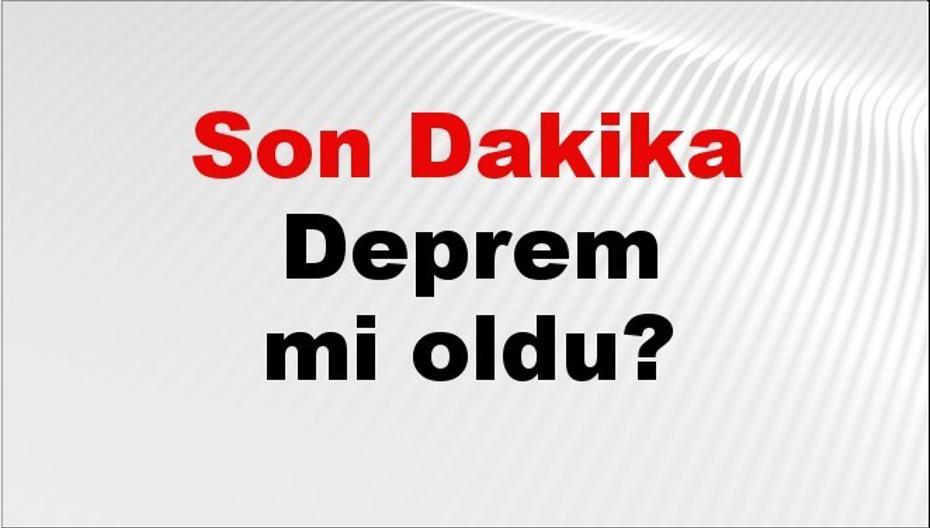 Son dakika deprem mi oldu? Az önce deprem nerede oldu? İstanbul, Ankara, İzmir ve il il AFAD son depremler 10 Eylül 2026