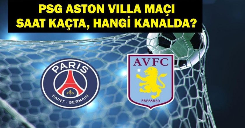 PSG Aston Villa maçı ne zaman, saat kaçta? PSG Aston Villa maçı hangi kanalda? UEFA Şampiyonlar Ligi Çeyrek Finali PSG Aston Villa maç kadrosu!
