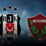 Beşiktaş 5 – 1 Hatayspor maç sonucu