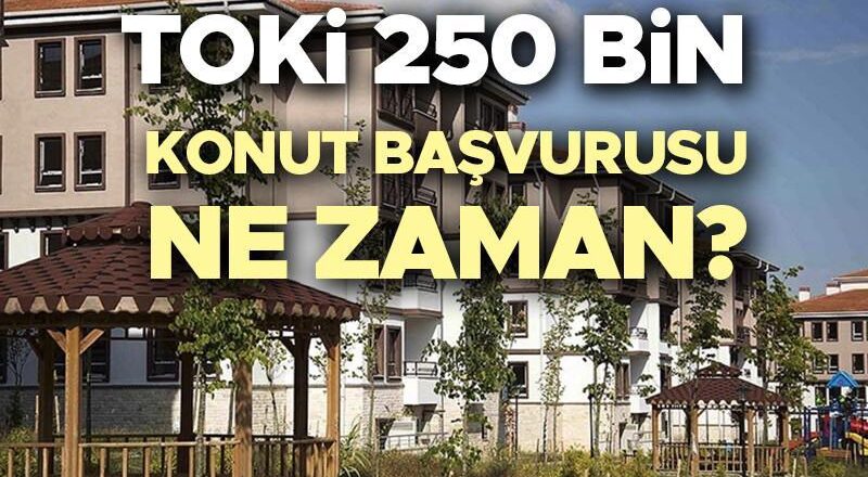 TOKİ BAŞVURUSU 2025 E-DEVLET EKRANI: Sosyal Konut TOKİ başvurusu ne zaman başlayacak, başladı mı? TOKİ 250 bin konut başvurusu han