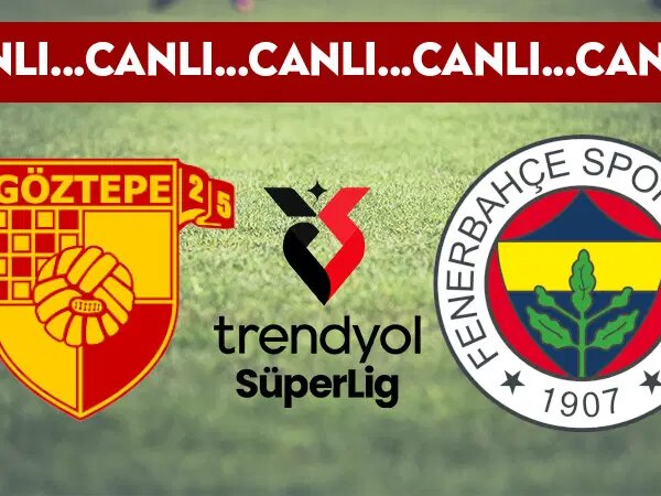 CANLI YAYIN – Göztepe – Fenerbahçe – CANLI ANLATIM – Trendyol Süper Lig’i 2025/2026 sezonu 2.haftası – Son Dakika Spor Haberleri