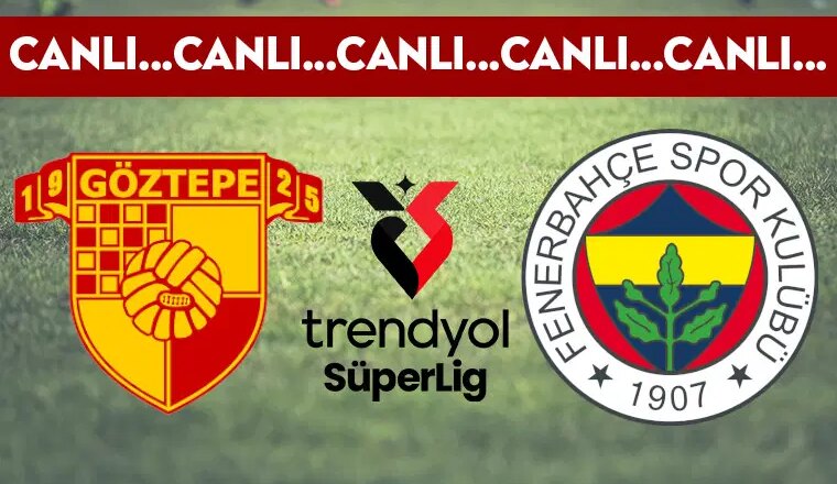 CANLI YAYIN – Göztepe – Fenerbahçe – CANLI ANLATIM – Trendyol Süper Lig’i 2025/2026 sezonu 2.haftası – Son Dakika Spor Haberleri